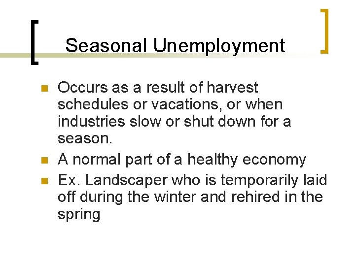 Seasonal Unemployment n n n Occurs as a result of harvest schedules or vacations,