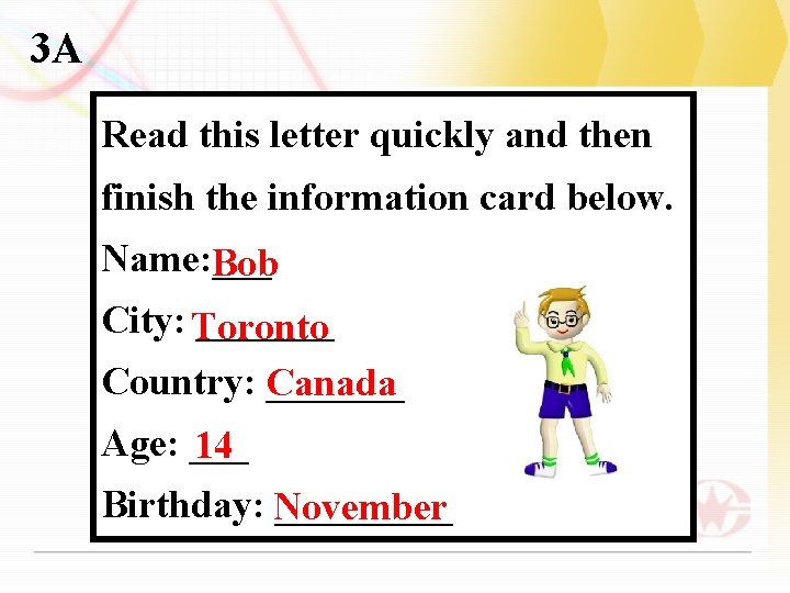 3 A Read this letter quickly and then finish the information card below. Name:
