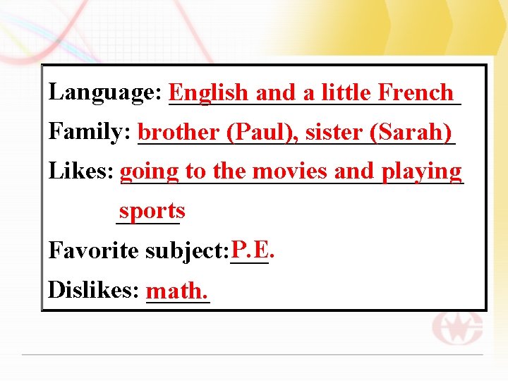 Language: ____________ English and a little French Family: _____________ brother (Paul), sister (Sarah) going