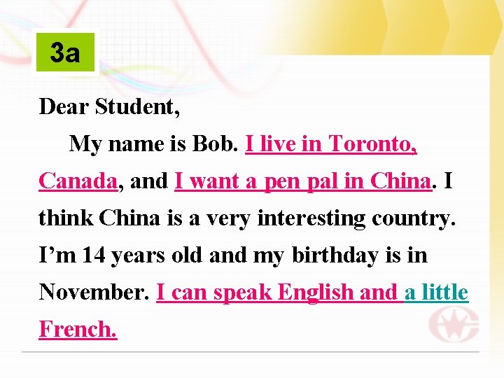 3 a Dear Student, My name is Bob. I live in Toronto, Canada, and