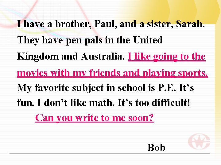 I have a brother, Paul, and a sister, Sarah. They have pen pals in