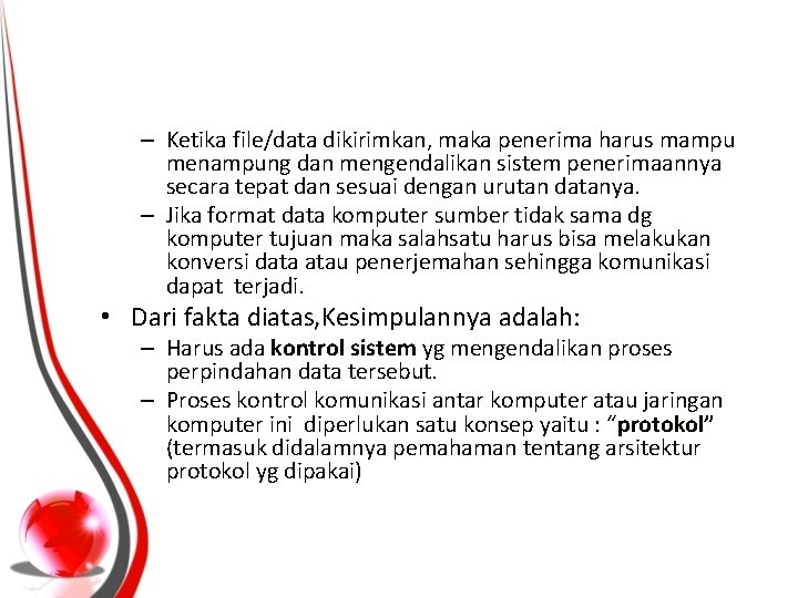 – Ketika file/data dikirimkan, maka penerima harus mampu menampung dan mengendalikan sistem penerimaannya secara