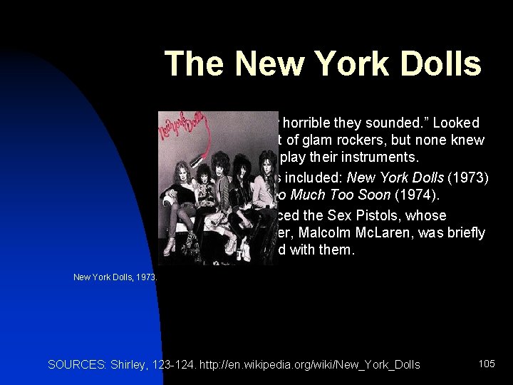 The New York Dolls n n n “…how horrible they sounded. ” Looked the