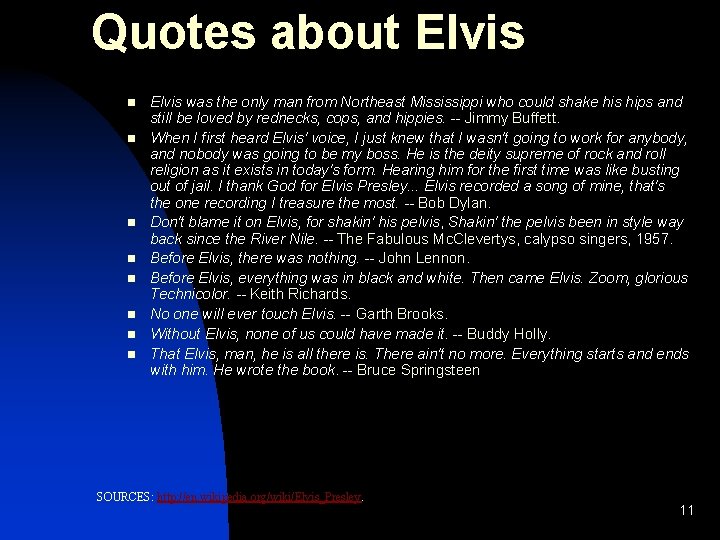 Quotes about Elvis n n n n Elvis was the only man from Northeast