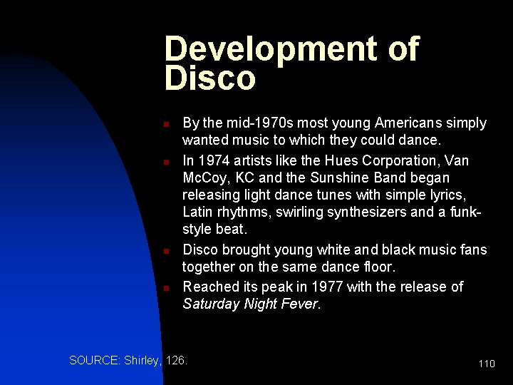 Development of Disco n n By the mid-1970 s most young Americans simply wanted