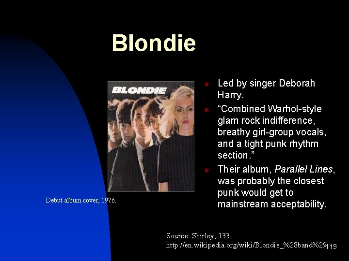 Blondie n n n Debut album cover, 1976. Led by singer Deborah Harry. “Combined