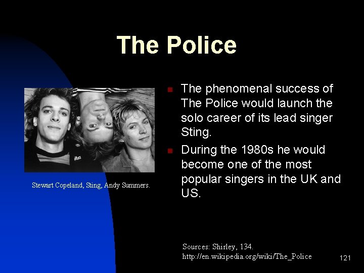 The Police n n Stewart Copeland, Sting, Andy Summers. The phenomenal success of The