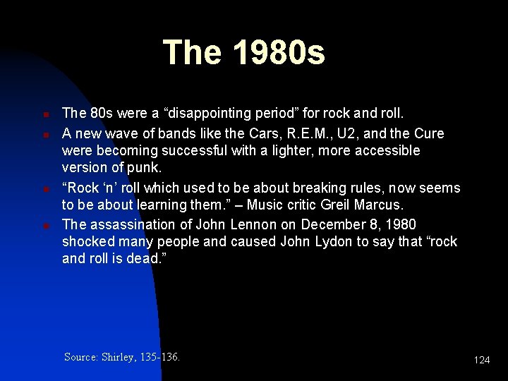 The 1980 s n n The 80 s were a “disappointing period” for rock