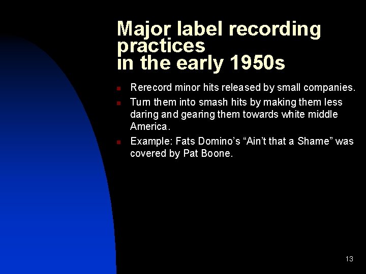 Major label recording practices in the early 1950 s n n n Rerecord minor