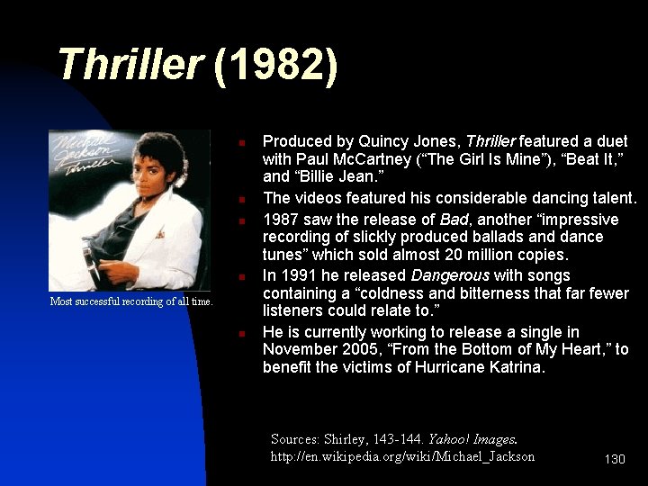 Thriller (1982) n n Most successful recording of all time. n Produced by Quincy