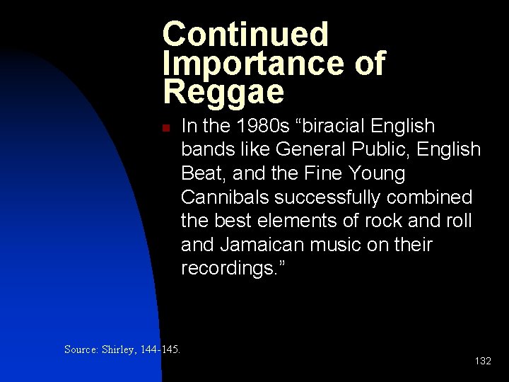 Continued Importance of Reggae n In the 1980 s “biracial English bands like General