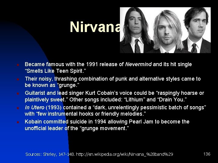 Nirvana n n n Became famous with the 1991 release of Nevermind and its