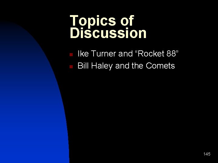 Topics of Discussion n n Ike Turner and “Rocket 88” Bill Haley and the