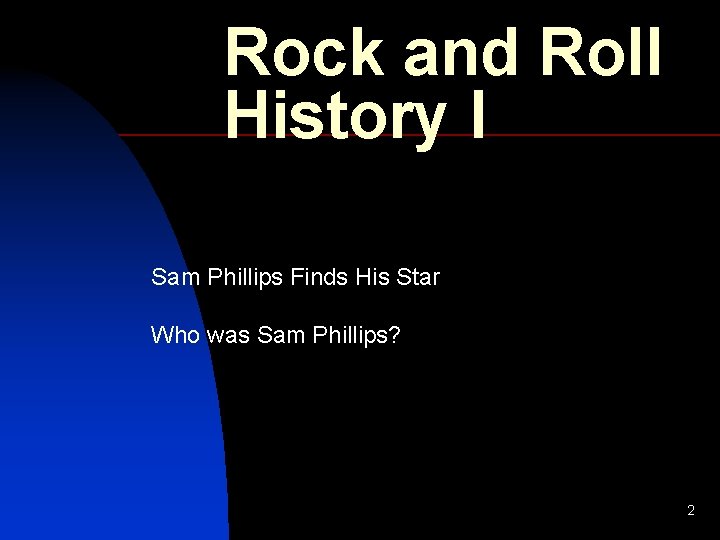 Rock and Roll History I Sam Phillips Finds His Star Who was Sam Phillips?