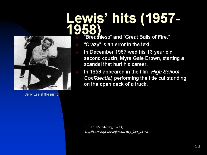 Lewis’ hits (19571958) n n “Breathless“ and “Great Balls of Fire. ” “Crazy” is