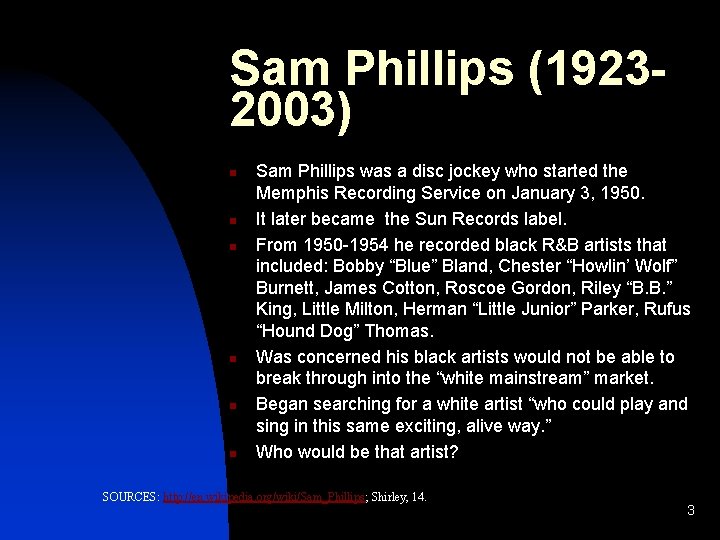 Sam Phillips (19232003) n n n Sam Phillips was a disc jockey who started