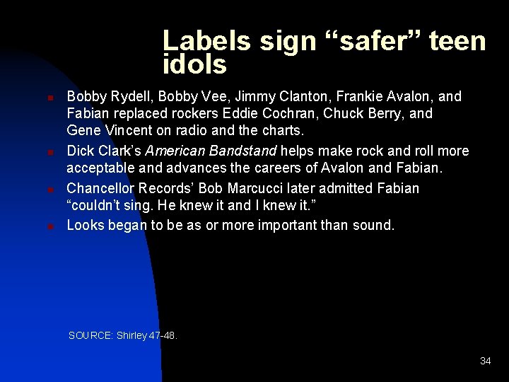 Labels sign “safer” teen idols n n Bobby Rydell, Bobby Vee, Jimmy Clanton, Frankie
