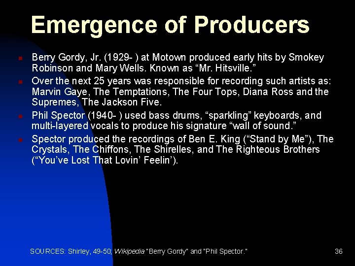 Emergence of Producers n n Berry Gordy, Jr. (1929 - ) at Motown produced