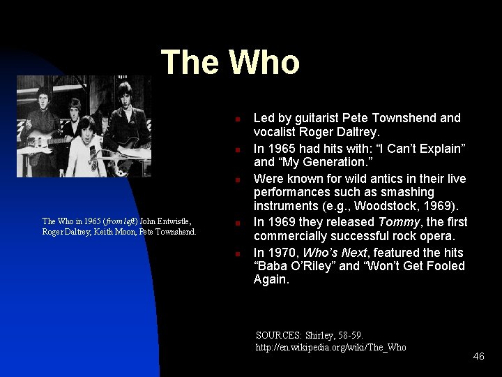 The Who n n n The Who in 1965 (from left) John Entwistle, Roger