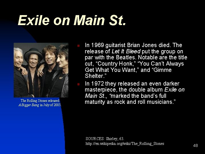 Exile on Main St. n n The Rolling Stones released A Bigger Bang in