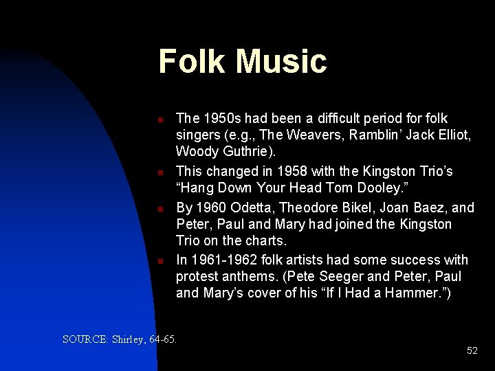 Folk Music n n The 1950 s had been a difficult period for folk