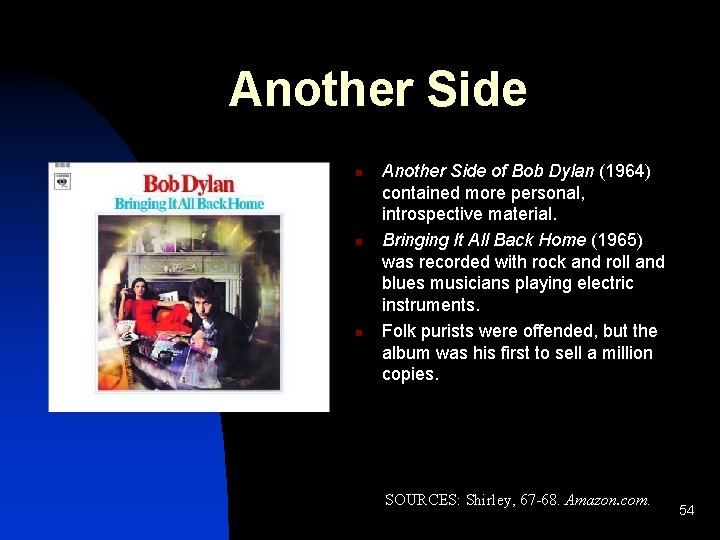 Another Side n n n Another Side of Bob Dylan (1964) contained more personal,