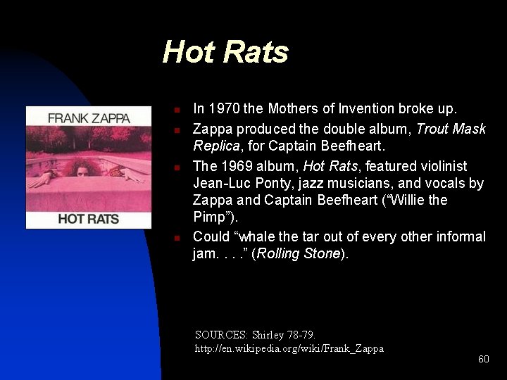 Hot Rats n n In 1970 the Mothers of Invention broke up. Zappa produced