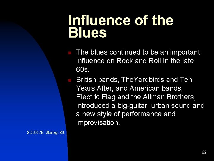 Influence of the Blues n n The blues continued to be an important influence