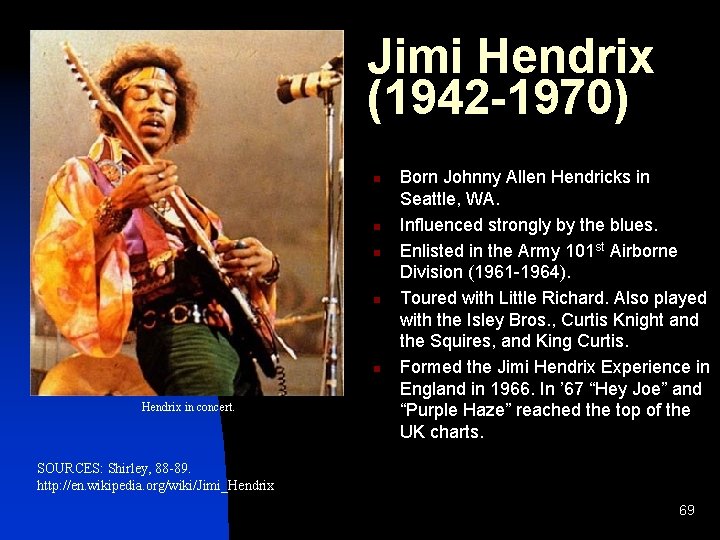 Jimi Hendrix (1942 -1970) n n n Hendrix in concert. Born Johnny Allen Hendricks