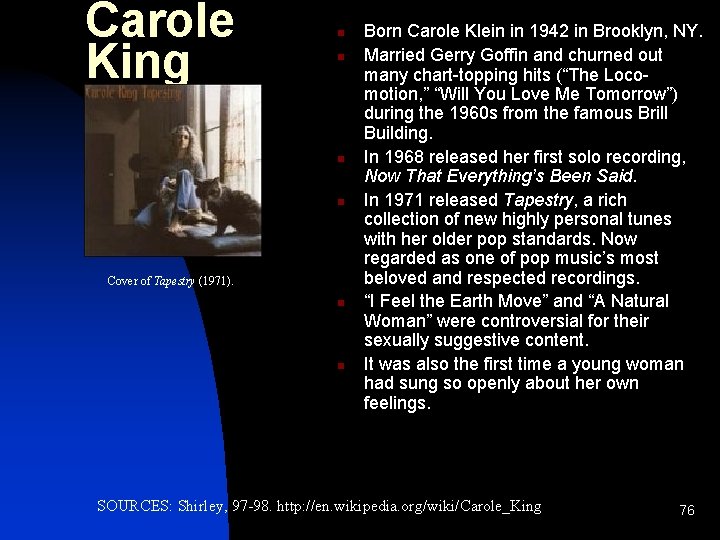 Carole King n n Cover of Tapestry (1971). n n Born Carole Klein in