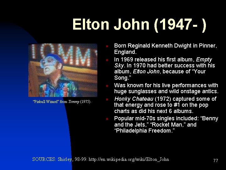 Elton John (1947 - ) n n n “Pinball Wizard” from Tommy (1975). n