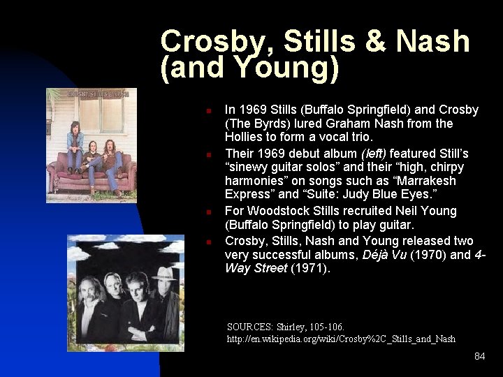 Crosby, Stills & Nash (and Young) n n In 1969 Stills (Buffalo Springfield) and