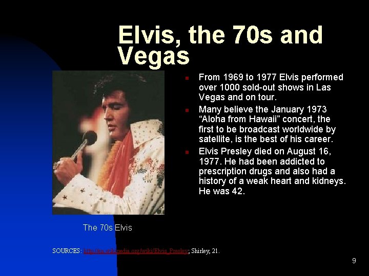 Elvis, the 70 s and Vegas n n n From 1969 to 1977 Elvis