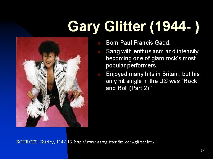 Gary Glitter (1944 - ) n n n Born Paul Francis Gadd. Sang with