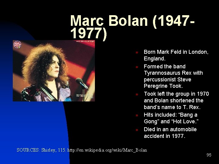 Marc Bolan (19471977) n n n Born Mark Feld in London, England. Formed the