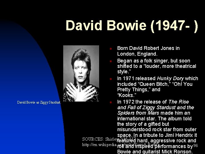 David Bowie (1947 - ) Born David Robert Jones in London, England. n Began