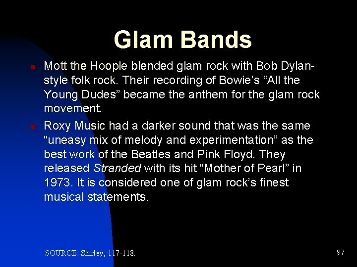 Glam Bands n n Mott the Hoople blended glam rock with Bob Dylanstyle folk