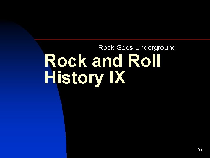 Rock Goes Underground Rock and Roll History IX 99 