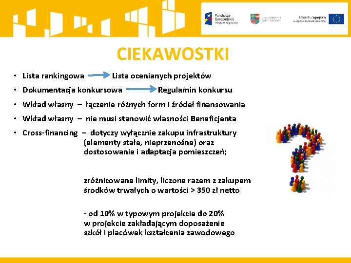 CIEKAWOSTKI • Lista rankingowa Lista ocenianych projektów • Dokumentacja konkursowa Regulamin konkursu • Wkład