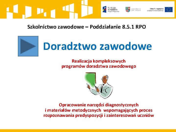 Szkolnictwo zawodowe – Poddziałanie 8. 5. 1 RPO Doradztwo zawodowe Realizacja kompleksowych programów doradztwa