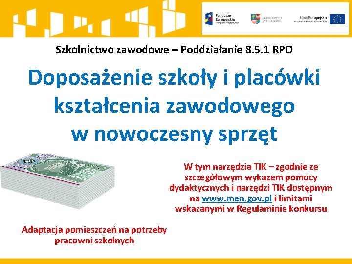 Szkolnictwo zawodowe – Poddziałanie 8. 5. 1 RPO Doposażenie szkoły i placówki kształcenia zawodowego