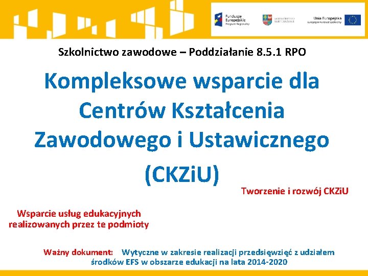 Szkolnictwo zawodowe – Poddziałanie 8. 5. 1 RPO Kompleksowe wsparcie dla Centrów Kształcenia Zawodowego