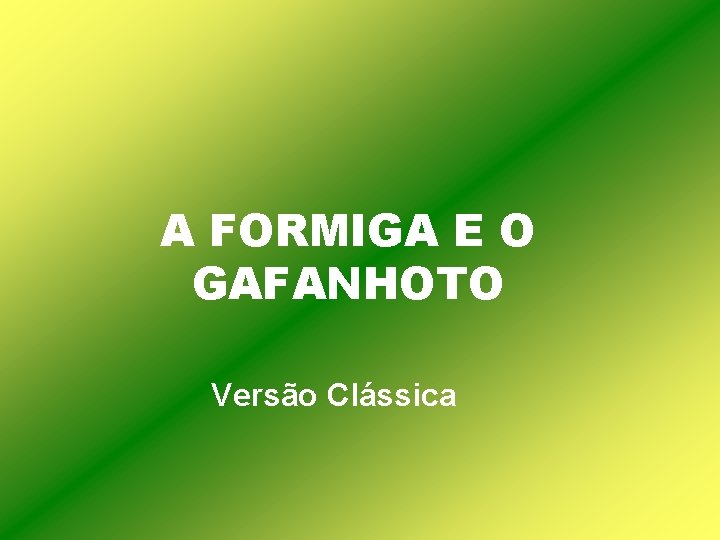 A FORMIGA E O GAFANHOTO Versão Clássica 