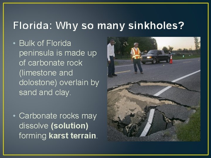 Florida: Why so many sinkholes? • Bulk of Florida peninsula is made up of Florida: Why so many sinkholes? • Bulk of Florida peninsula is made up of