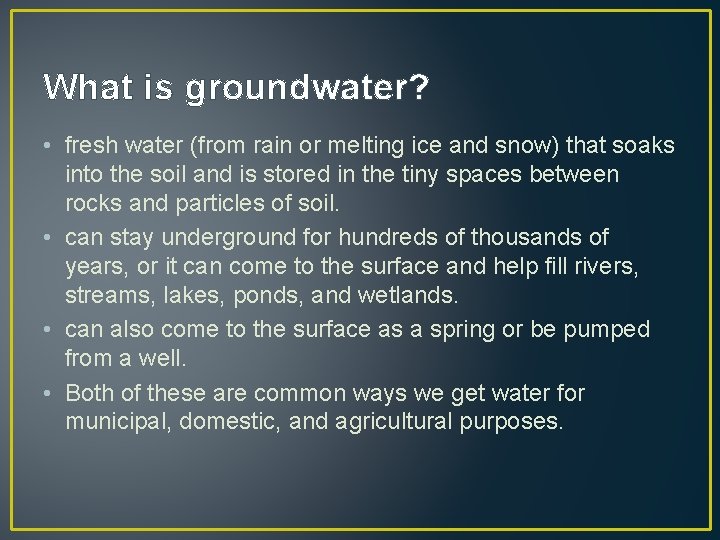 What is groundwater? • fresh water (from rain or melting ice and snow) that What is groundwater? • fresh water (from rain or melting ice and snow) that