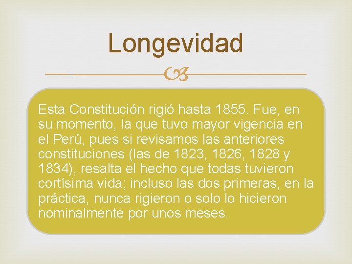 Longevidad Esta Constitución rigió hasta 1855. Fue, en su momento, la que tuvo mayor