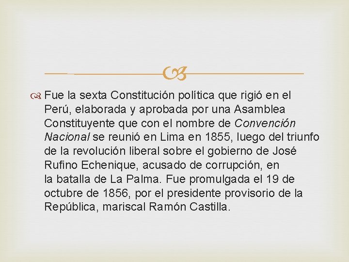  Fue la sexta Constitución política que rigió en el Perú, elaborada y aprobada