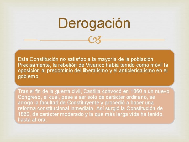 Derogación Esta Constitución no satisfizo a la mayoría de la población. Precisamente, la rebelión