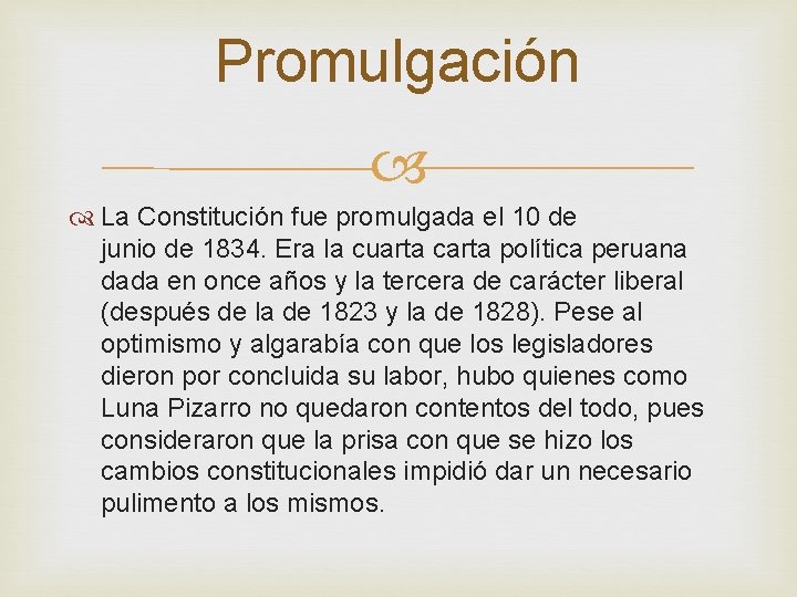 Promulgación La Constitución fue promulgada el 10 de junio de 1834. Era la cuarta