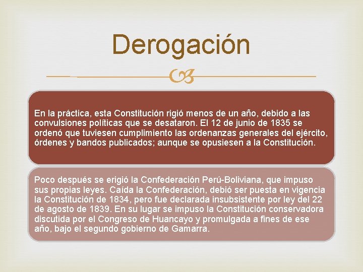 Derogación En la práctica, esta Constitución rigió menos de un año, debido a las